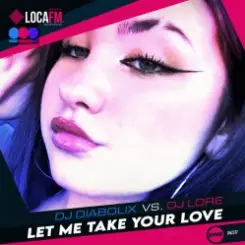 Обложка DJ Diabolix vs. DJ Lore - Let Me Take Your Love (original mix)