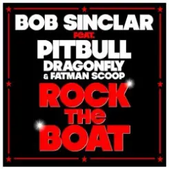 Bob Sinclar ft. Pitbull & DragonFly & Fatman Scoop - Rock The Boat слушать онлайн