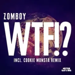 Обложка Zomboy - WTF! (Cookie Monsta Remix)
