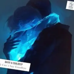 Обложка Davvi Ft Cooldeep - Can`t Say Goodbye