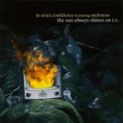 Обложка In Strict Confidence - The Sun Always Shines On TV