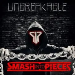 Обложка Smash Into Pieces - Unbreakable