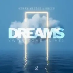 Roman Messer & Rocco - Dreams (Will Come Alive) слушать онлайн
