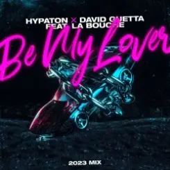 Hypaton x David Guetta Feat. La Bouche - Be My Lover (2023 Mix) слушать онлайн