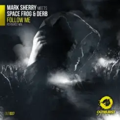 Обложка Mark Sherry meets Space Frog & Derb - Follow Me (Psyburst Remix)