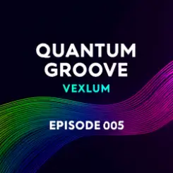 Vexlum - Quantum Groove 005 слушать онлайн
