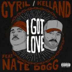 Обложка I Got Love - CYRIL & Kelland & Nate Dogg