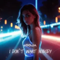 Dj Goja - I Don’t Want Nobody слушать онлайн