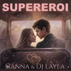 Sianna & Dj Layla - SUPEREROI слушать онлайн