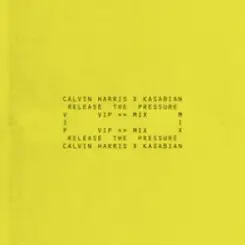 Calvin Harris & Kasabian - Release The Pressure (VIP Mix) слушать онлайн