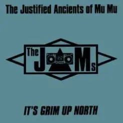 Обложка The Justified Ancients Of Mu Mu - It's Grim Up North