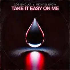 Bob Sinclar & Michael Ekow - Take It Easy On Me слушать онлайн