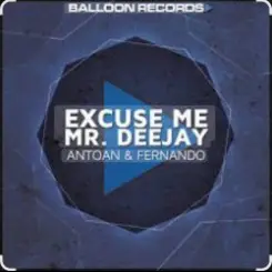 Antoan & Fernando - Excuse Me Mr. Deejay (Radio Mix) слушать онлайн