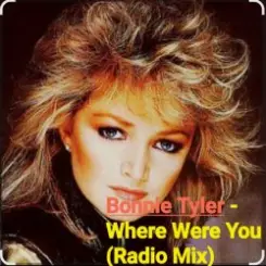 Обложка Bonnie Tyler - Where Were You (Radio Mix)