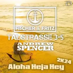 Обложка Fischer & Fritz, Talstrasse 3-5, Andrew Spencer - Aloha Heja Hey 2k24 (Extended Mix)