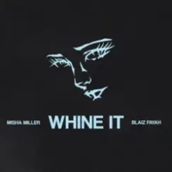Misha Miller & Blaiz Fayah - Whine It слушать онлайн
