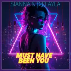 Обложка Sianna & Dj Layla - Must Have Been You