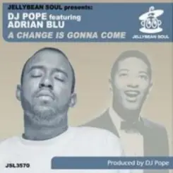 Обложка DJ Pope Feat Adrian Blu - A Change is Gonna Come (DJ Pope's Basement Vox)