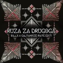 Обложка Billx feat. Galvanoize & Etno Skupina Cuvarice - Ruza Za Drugoga