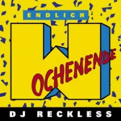 Обложка Dj Reckless - Endlich Wochenende