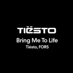 Tiësto, FORS - Bring Me To Life слушать онлайн