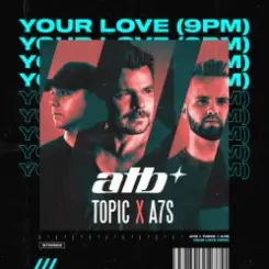 Обложка ATB x Topic x A7S - Your Love