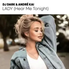 Dj Dark & André Kai - Lady (Hear Me Tonight) слушать онлайн