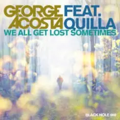 Обложка George Acosta feat. Quilla - We All Get Lost Sometimes