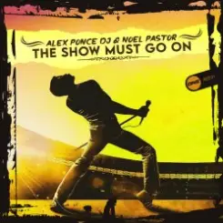 Alex Ponce DJ & Noel Pastor - The Show Must Go On слушать онлайн