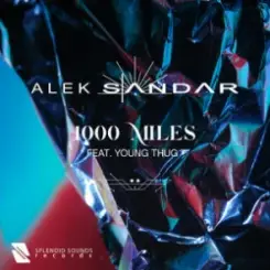 Alek Sandar - 1000 Miles (feat. Young Thug) слушать онлайн