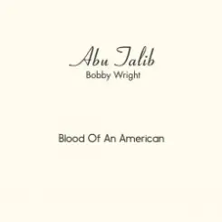 Обложка Abu Talib (Bobby Wright) - Blood Of An American