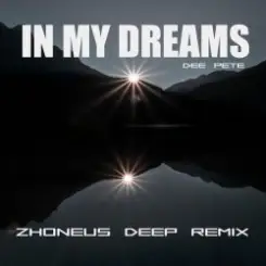 Обложка Dee Pete - In My Dreams (Zhoneus Deep Remix)