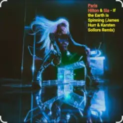 Paris Hilton & Sia - If the Earth is Spinning (J. Hurr & K.Sollors Remix) слушать онлайн