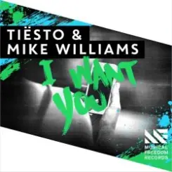 Tiesto & Mike Williams - I Want You слушать онлайн