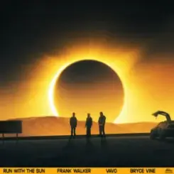 Frank Walker & VAVO & Bryce Vine - Run With The Sun слушать онлайн