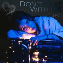 Обложка Gre.S - Don't Play With Me