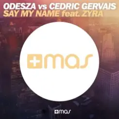 Обложка Odesza Vs Cedric Gervais feat. Zyra - Say My Name (Remix)