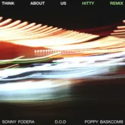 Sonny Fodera & D.O.D & Poppy Baskcomb - Think About Us (Hitty Remix) слушать онлайн