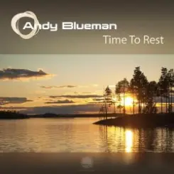 Andy Blueman - Time To Rest 2011 слушать онлайн