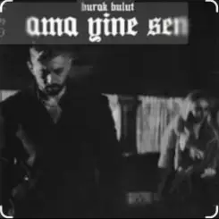 Burak Bulut - Ama Yine Sen слушать онлайн