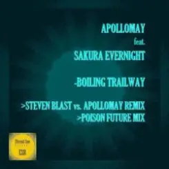 Обложка Apollomay feat. Sakura Evernight - Boiling Trailway (Steven Blast vs Apollomay Remix)