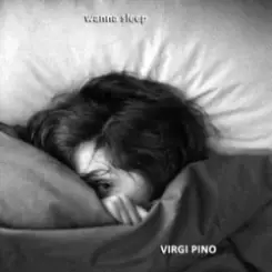 VIRGI PINO - Wanna Sleep слушать онлайн