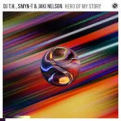 DJ T.H., Smyn-T & Jaki Nelson - Hero Of My Story слушать онлайн