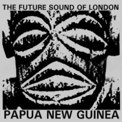 The Future Sound Of London - Papua New Guinea слушать онлайн
