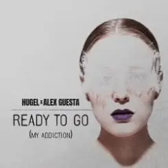 HUGEL & Alex Guesta - Ready To Go (My Addiction) слушать онлайн