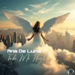 Обложка Aria De Luna - Take Me High (Single Edit)