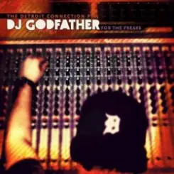 The Detroit Connection - For The Freaks (Mixed By DJ Godfather) слушать онлайн