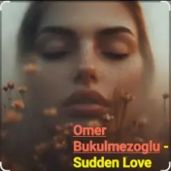 Обложка Omer Bukulmezoglu - Sudden Love