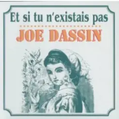 Joe Dassin - Et Si Tu N'existais Pas слушать онлайн