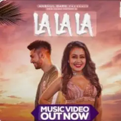 Neha Kakkar feat. Arjun Kanungo - La La La слушать онлайн